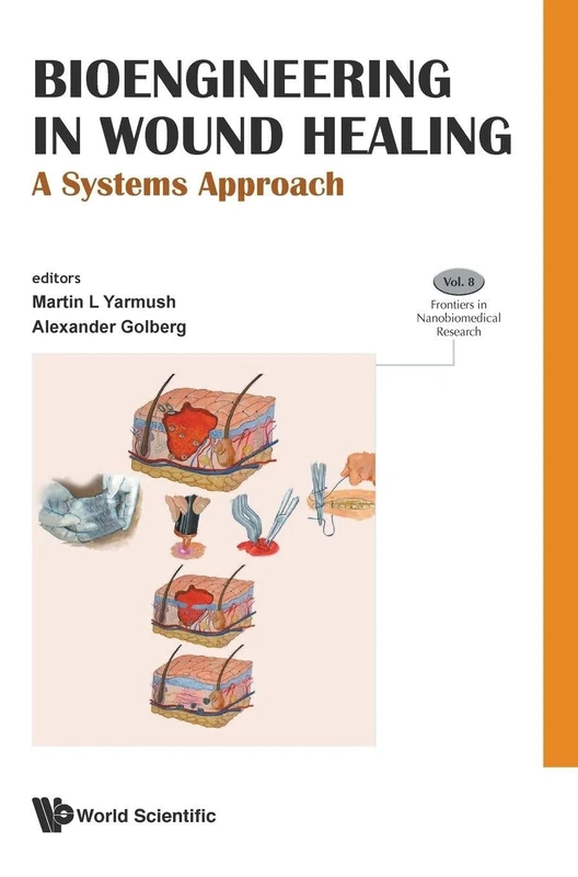 Bioengineering in Wound Healing: A Systems Approach (Frontiers in Nanobiomedical Research): 8