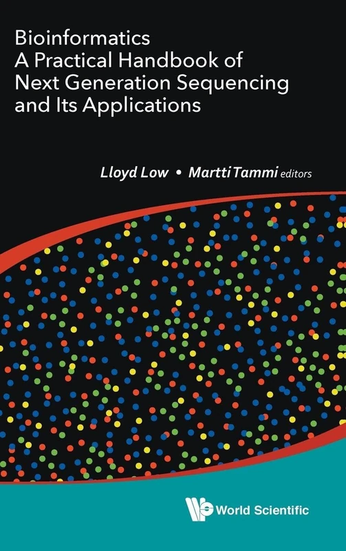 Bioinformatics: A Practical Handbook of Next Generation Sequencing and its Applications: PRACTICAL HDBK NEXT GENERATION SEQUEN & APPL