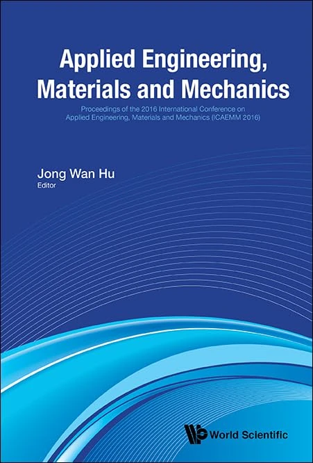 Applied Engineering, Materials and Mechanics: Proceedings of the 2016 International Conference on Applied Engineering, Materials and Mechanics (ICAEMM 2016)
