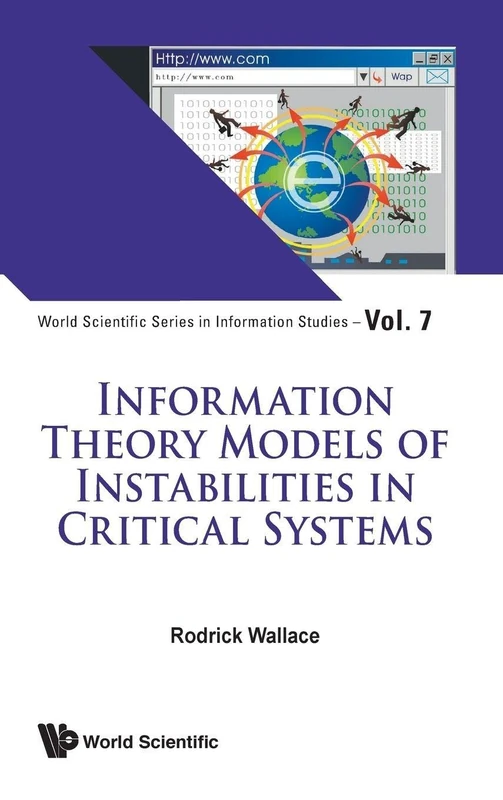 Information Theory Models of Instabilities in Critical Systems: 7 (World Scientific Series in Information Studies)