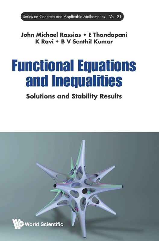 Functional Equations and Inequalities: Solutions and Stability Results: 21 (Series on Concrete & Applicable Mathematics)