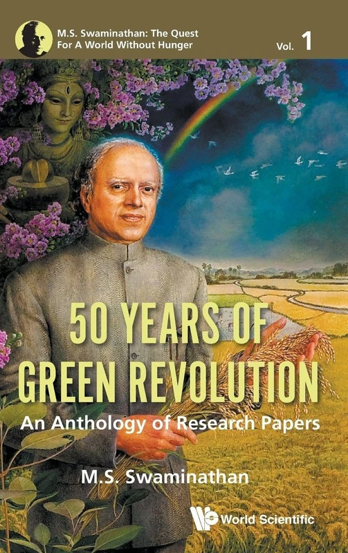 50 Years of Green Revolution: An Anthology of Research Papers: 1 (M.s. Swaminathan: The Quest For A World Without Hunger)