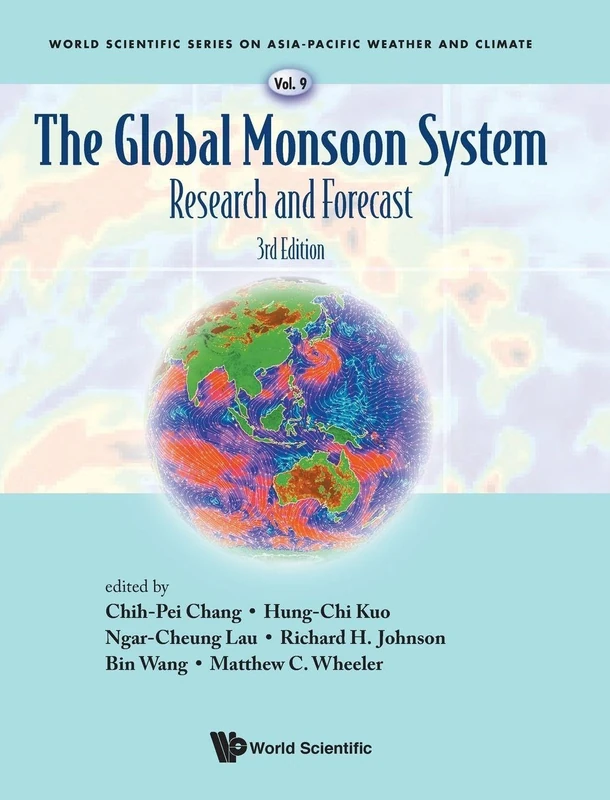 The Global Monsoon System: Research and Forecast (Third Edition): 9 (World Scientific Series on Asia-Pacific Weather and Climate)