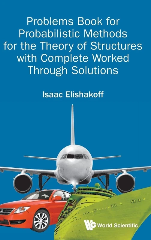 Problems Book For Probabilistic Methods For The Theory Of Structures With Complete Worked Through Solutions (Mechanical Engineering)