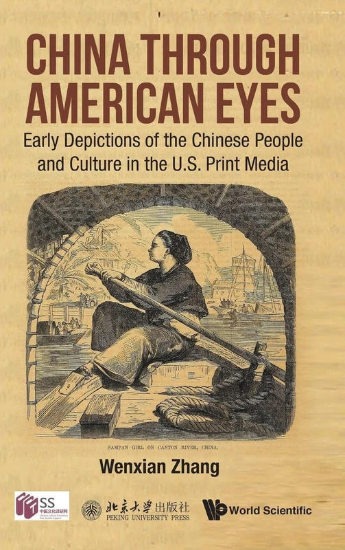 China Through American Eyes: Early Depictions Of The Chinese People And Culture In The US Print Media (China Studies)
