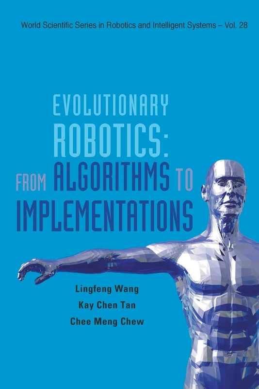 Evolutionary Robotics: From Algorithms To Implementations: FROM ALGO...(V28): 28 (World Scientific Series In Robotics And Intelligent Systems)