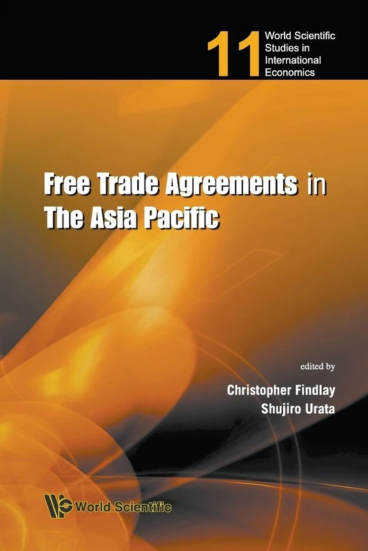 Free Trade Agreements In The Asia Pacific: 11 (World Scientific Studies in International Economics)