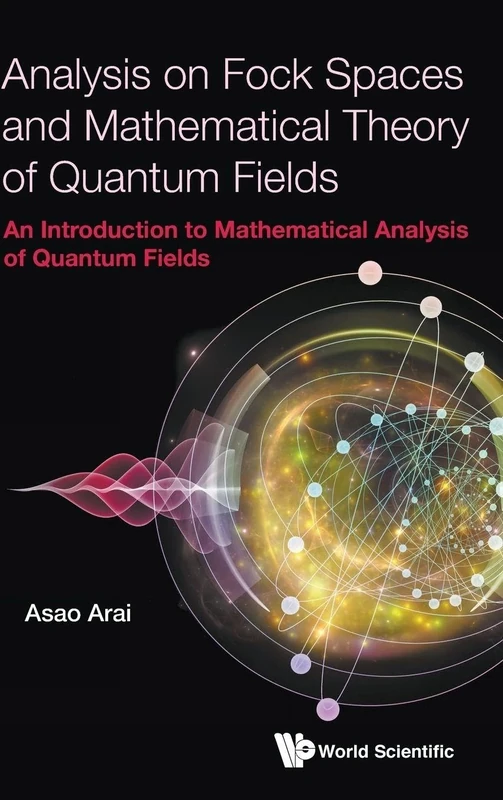 Analysis On Fock Spaces And Mathematical Theory Of Quantum Fields: An Introduction To Mathematical Analysis Of Quantum Fields