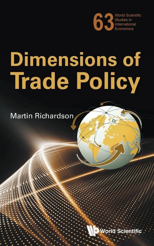 Dimensions Of Trade Policy (World Scientific Studies in International Economics): 63