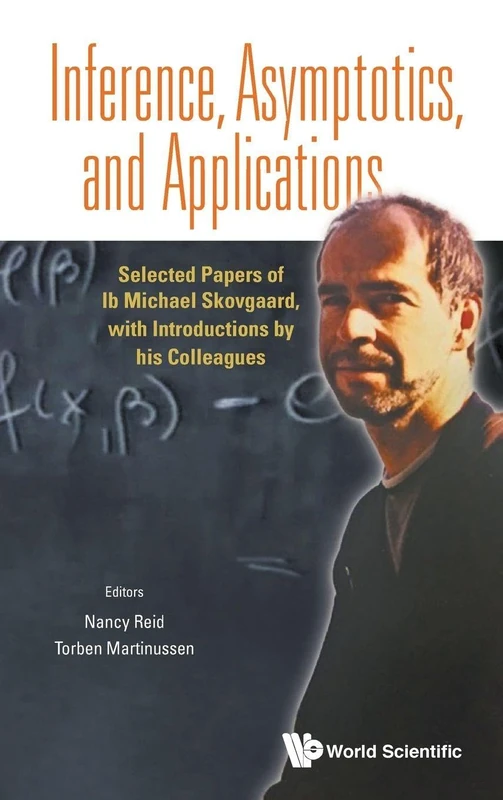 Inference, Asymptotics and Applications: Selected Papers of Ib Michael Skovgaard, with Introductions by his Colleagues