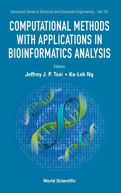 Computational Methods With Applications In Bioinformatics Analysis: 20 (Advanced Series in Electrical & Computer Engineering)