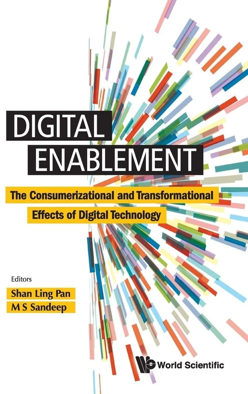 Digital Enablement: The Consumerizational And Transformational Effects Of Digital Technology (General Business and Managemen)