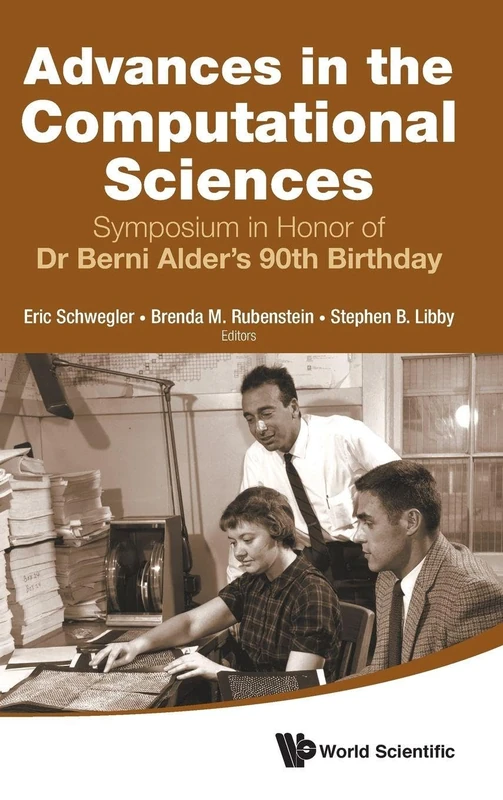 Advances in the Computational Sciences - Proceedings of the Symposium in honor of Dr Berni Alder's 90Th Birthday - Image 1