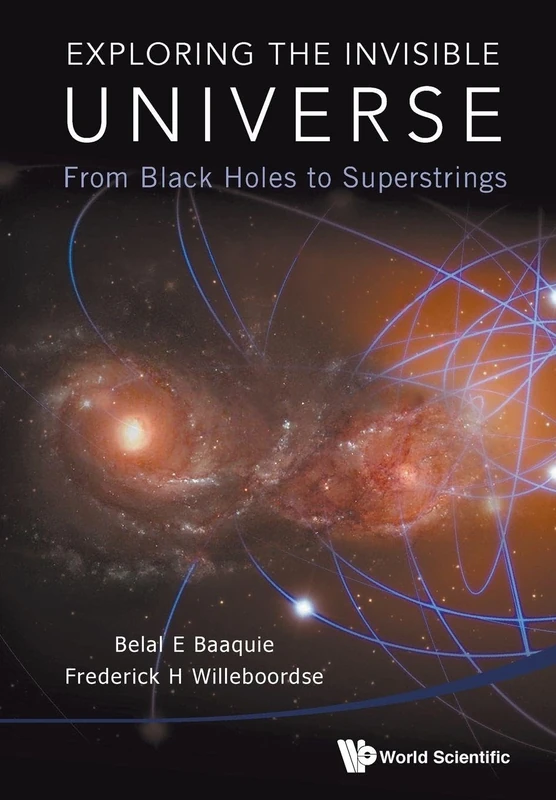 Exploring The Invisible Universe: From Black Holes To Superstrings