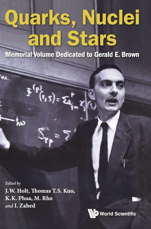 Quarks, Nuclei and Stars: Memorial Volume Dedicated for Gerald E Brown