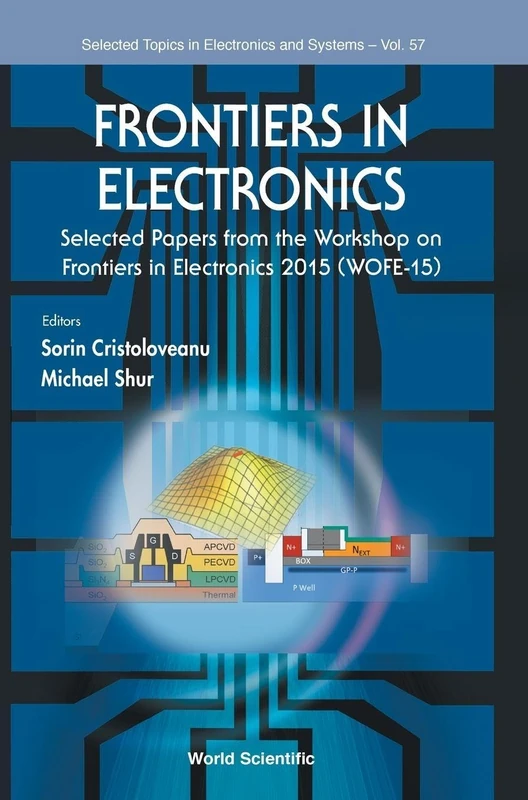 Frontiers in Electronics - Selected Papers from The Workshop on Frontiers In Electronics 2015 (WOFE-15): 57 (Selected Topics in Electronics and Systems)