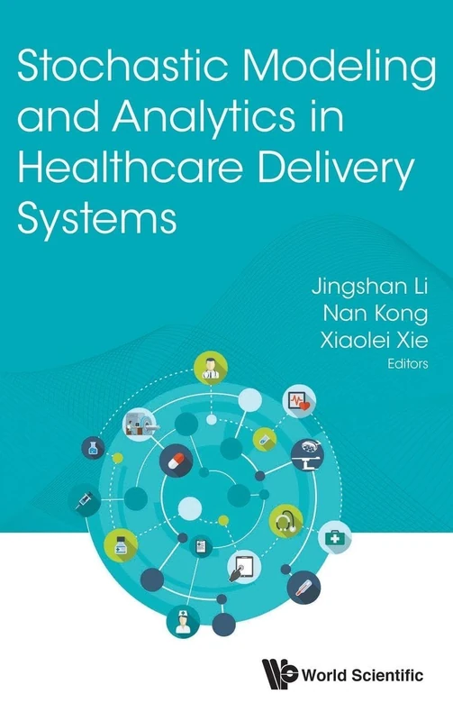 Stochastic Modeling And Analytics In Healthcare Delivery Systems