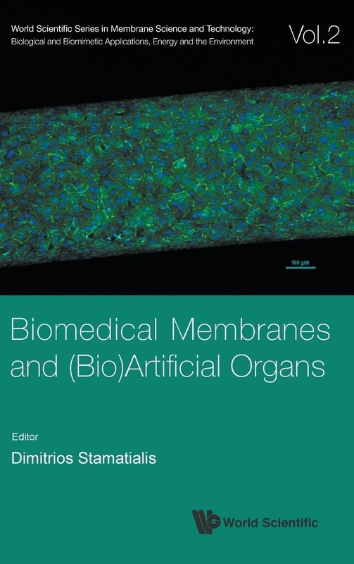 Biomedical Membranes And (Bio)Artificial Organs: 2 (World Scientific Series In Membrane Science And Technology: Biological And Biomimetic Applications, Energy And The Environment)