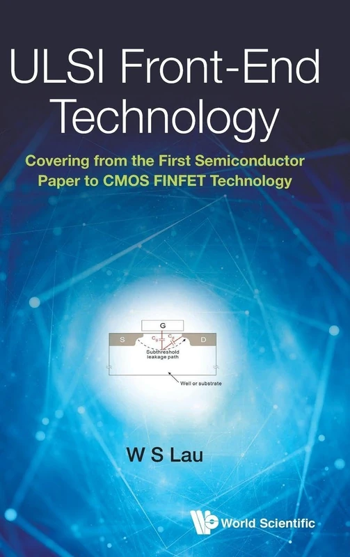 Ulsi Front-End Technology: Covering From The First Semiconductor Paper To Cmos Finfet Technology