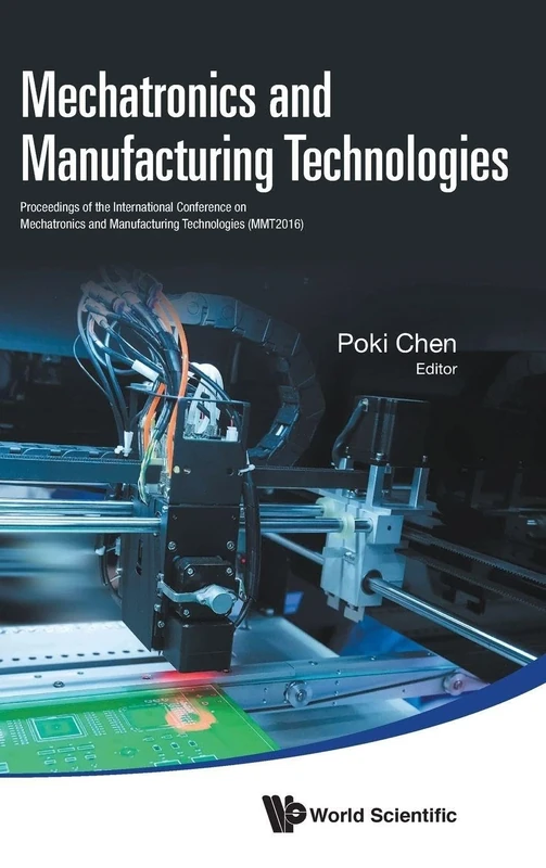 Mechatronics And Manufacturing Technologies - Proceedings Of The International Conference (Mmt 2016): Proceedings of the International Conference on ... and Manufacturing Technologies (MMT2016)