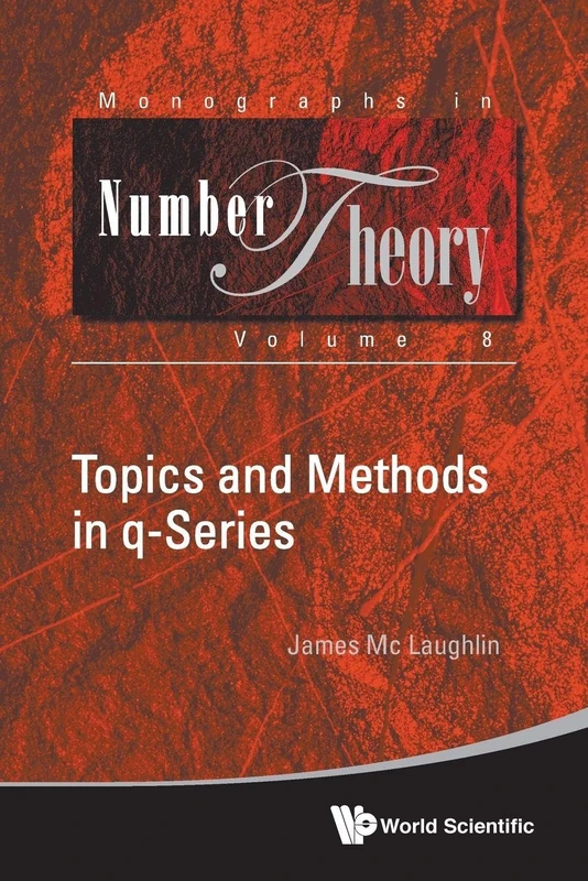 Topics And Methods In Q-Series: 8 (Monographs In Number Theory)