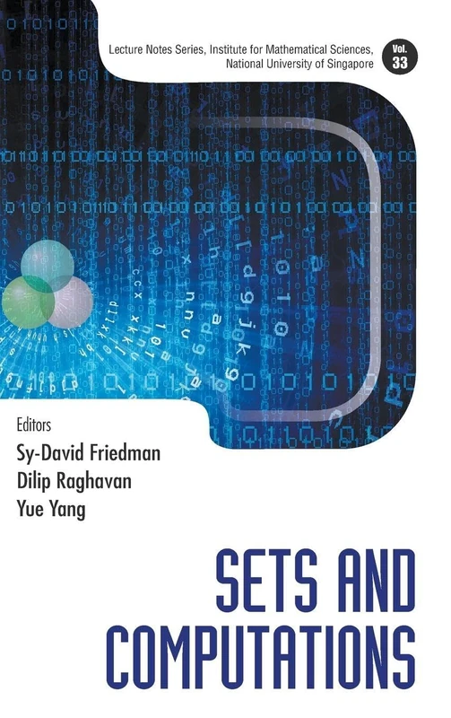 Sets And Computations: 33 (Lecture Notes Series, Institute for Mathematical Sciences, National University of Singapore)