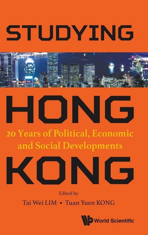 Studying Hong Kong: 20 Years of Political, Economic and Social Developments (China Studies)