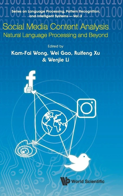 Social Media Content Analysis: Natural Language Processing And Beyond (Series on Language Processing, Pattern Recognition, and Intelligent Systems): 3