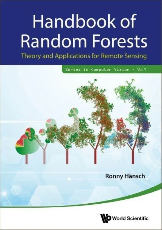 Handbook Of Random Forests: Theory And Applications For Remote Sensing: 7 (Series in Computer Vision)