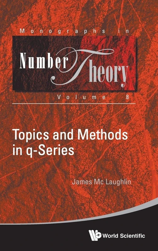 Topics and Methods in Q-Series (Monographs in Number Theory: Volume 8)