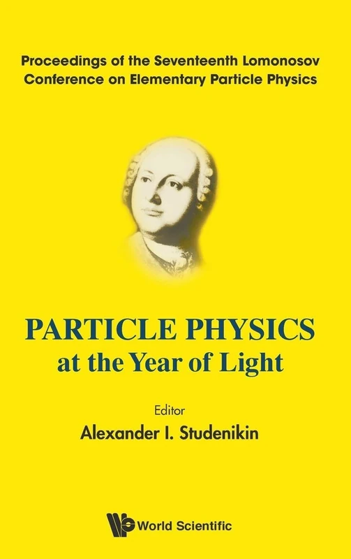 World Scientific Particle Physics At the Year of Light Proceedings