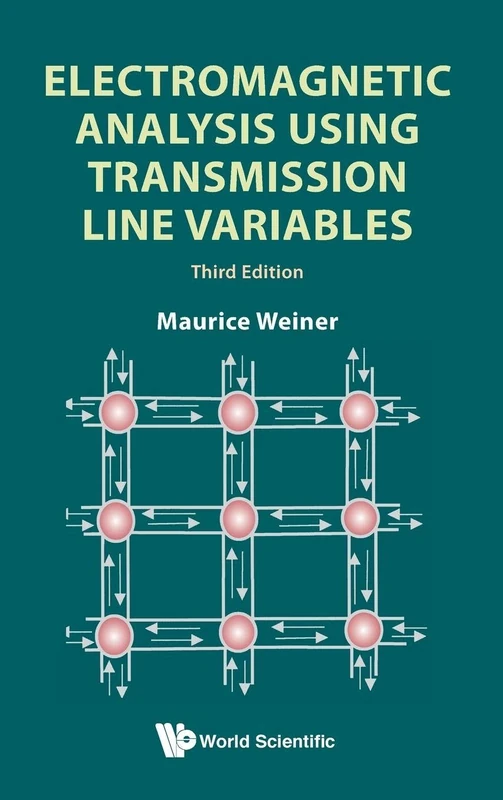 World Scientific Electromagnetic Analysis Using TLM Variables 3rd Ed