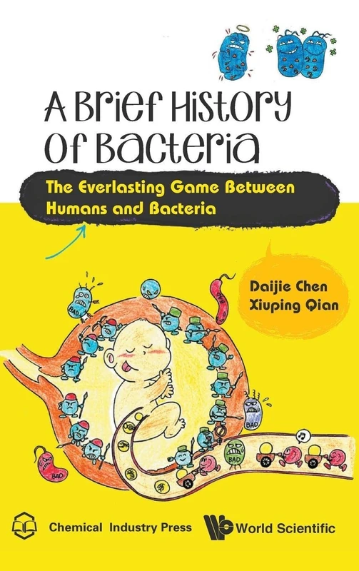 A Brief History Of Bacteria: The Everlasting Game Between Humans And Bacteria