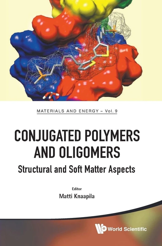 Conjugated Polymers And Oligomers: Structural And Soft Matter Aspects: 9 (Materials and Energy)