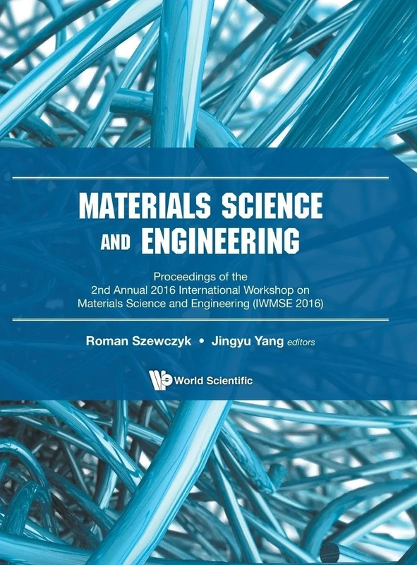 Materials Science And Engineering - Proceedings Of The 2nd Annual International Workshop (IWMSE 2016): Proceedings of the 2nd Annual 2016 ... (IWMSE 2016) Guangzhou, China, 12 - 1 - Image 1