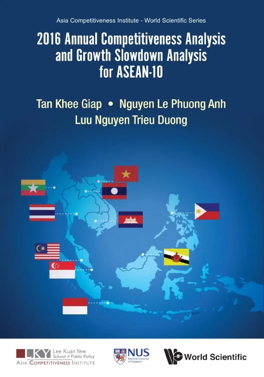 2016 Annual Competitiveness Analysis and Growth Slowdown Analysis for Asean-10 (Asia Competitiveness Institute - World Scientific Series): 0