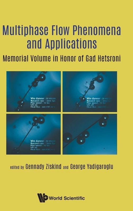 Multiphase Flow Phenomena And Applications: Memorial Volume In Honor Of Gad Hetsroni