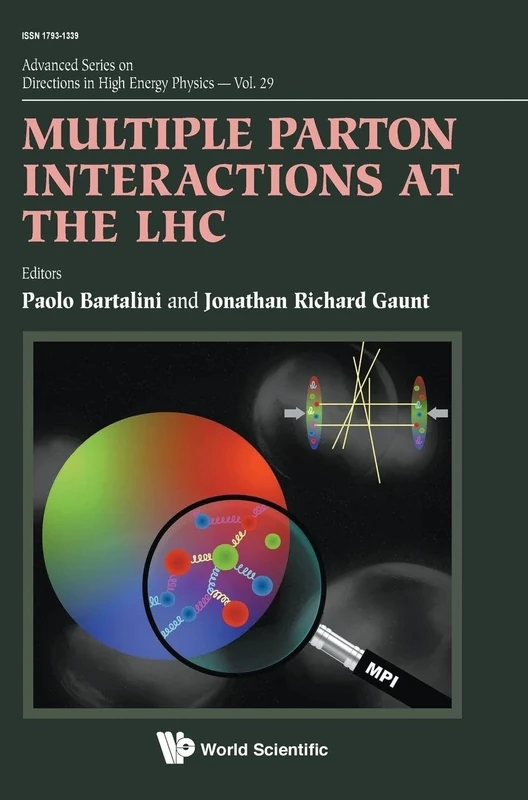 Multiple Parton Interactions At The LHC: 29 (Advanced Series on Directions in High Energy Physics)