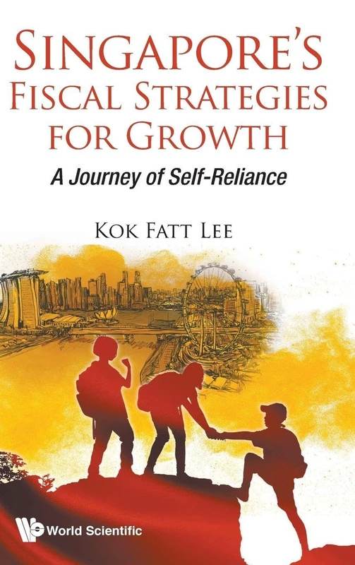 Singapore's Fiscal Strategies For Growth: A Journey Of Self-Reliance