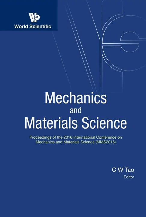 Mechanics And Materials Science - Proceedings Of The 2016 International Conference (MMS2016): Proceedings of the 2016 International Conference on ... Guangzhou, China, 15-16 October 2016