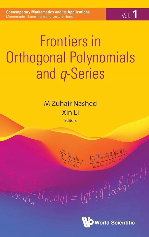Frontiers In Orthogonal Polynomials And Q-Series: 1 (Contemporary Mathematics And Its Applications: Monographs, Expositions And Lecture Notes)