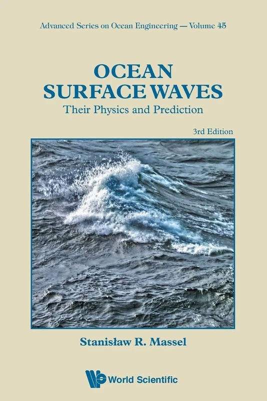 Ocean Surface Waves: Their Physics And Prediction (Third Edition): 45 (Advanced Series On Ocean Engineering)