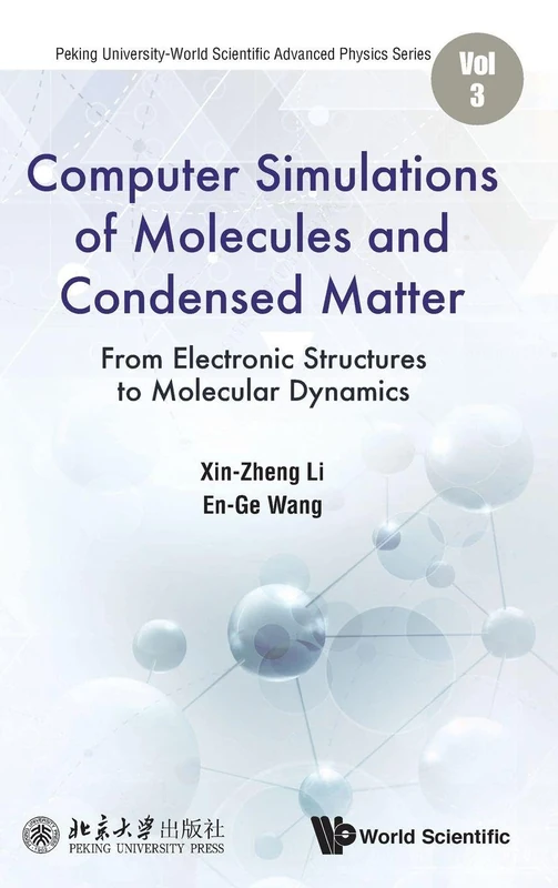Computer Simulations Of Molecules And Condensed Matter: From Electronic Structures To Molecular Dynamics (Peking University-world Scientific Advanced Physics Series): 3