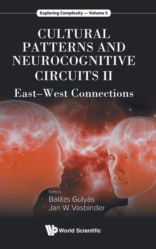 Cultural Patterns And Neurocognitive Circuits II: East-West Connections: 5 (Exploring Complexity)