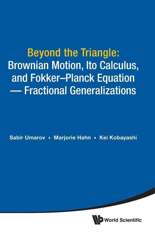 Beyond The Triangle: Brownian Motion, Ito Calculus, And Fokker-Planck Equation - Fractional Generalizations