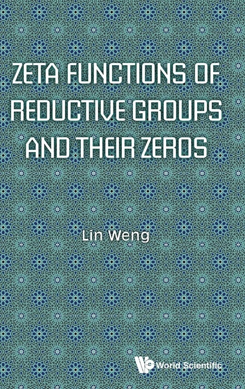 Zeta Functions Of Reductive Groups And Their Zeros (Algebraic Geometry Algebraic T)