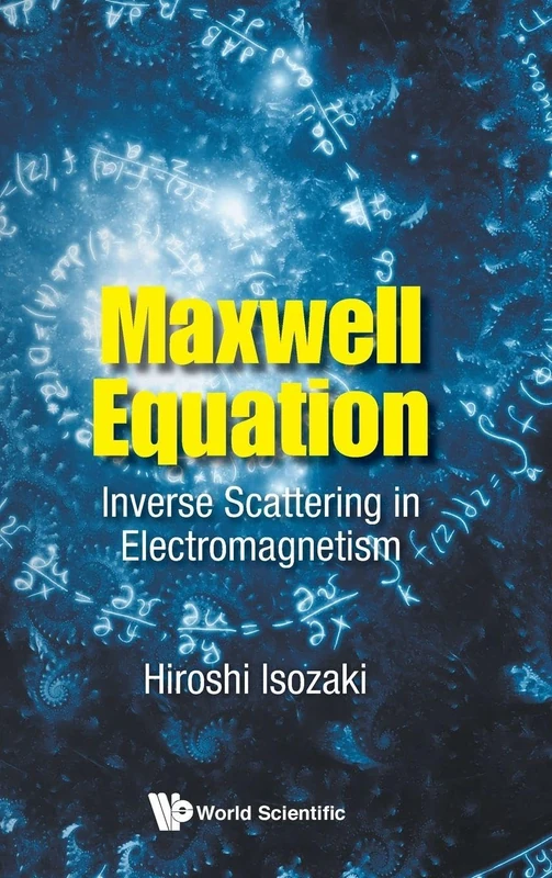 Maxwell Equation: Inverse Scattering In Electromagnetism (Electromagnetism Optics)
