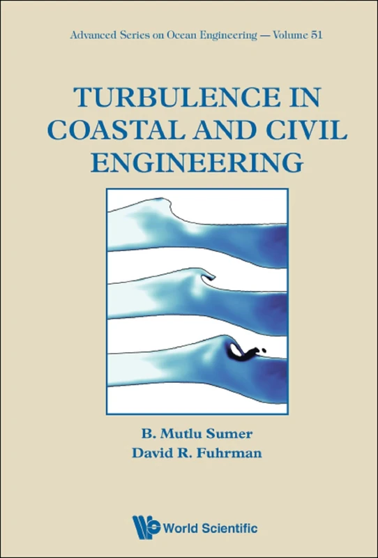 Turbulence In Coastal And Civil Engineering: 51 (Advanced Series On Ocean Engineering)
