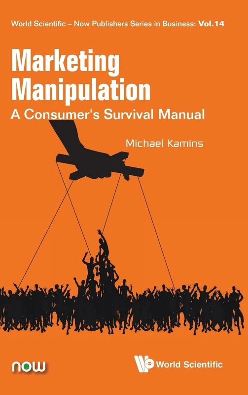 Marketing Manipulation: A Consumer's Survival Manual: 14 (World Scientific-Now Publishers Series in Business) - Image 1