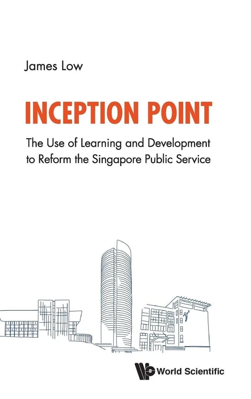 Inception Point: The Use Of Learning And Development To Reform The Singapore Public Service